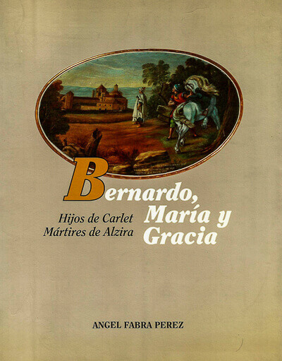 Portada del libro «Bernardo, María y Gracia. Hijos de Carlet. Mártires de Alzira»